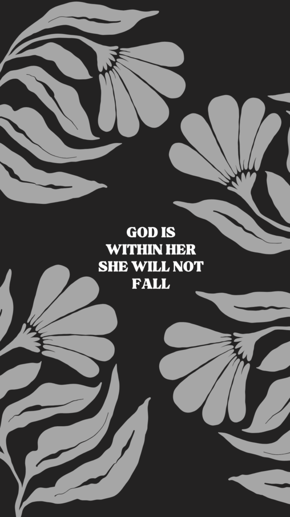 God is within her she will not fall 
Psalm 46: 5