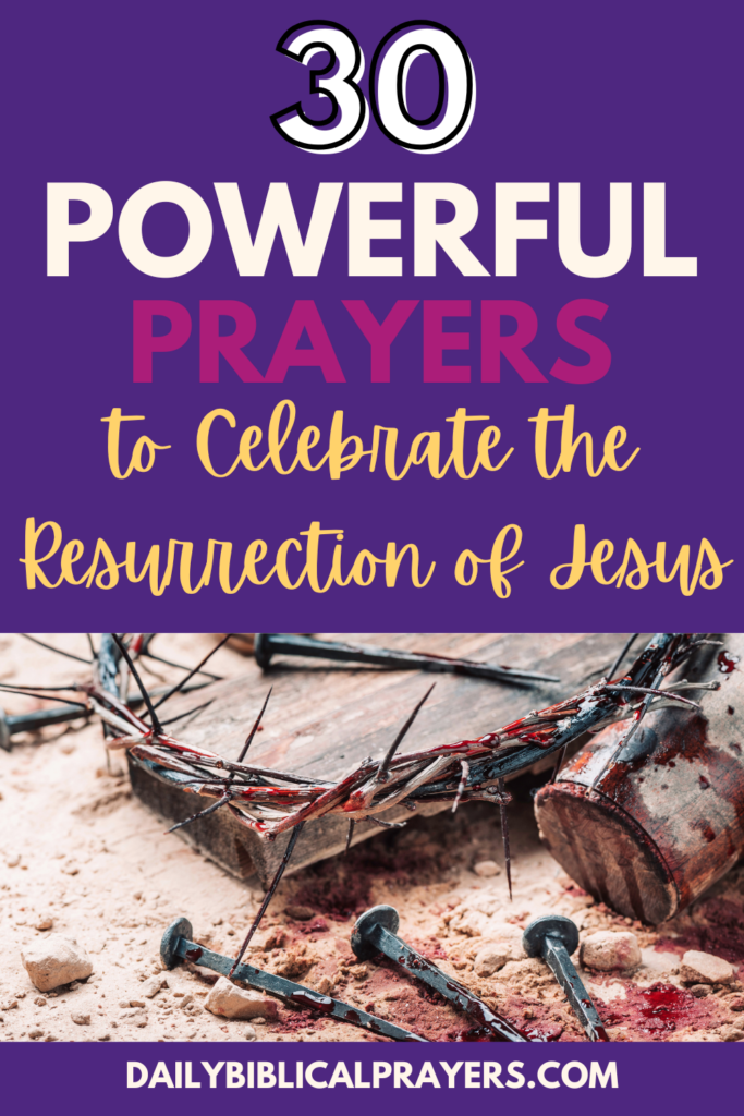 30 powerful prayer prayers to celebrate the resurrection of Jesus 