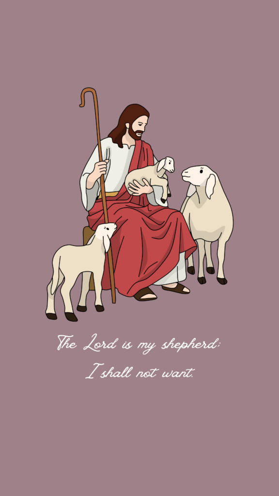 The Lord is my shepherd; I shall not want." – Psalm 23:1