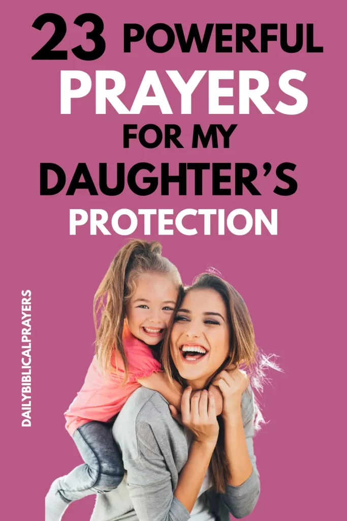 23 Powerful Prayers for my Daughter’s Protection