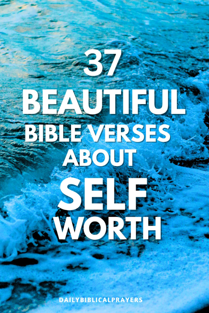 37 Beautiful Bible Verses About Self Worth