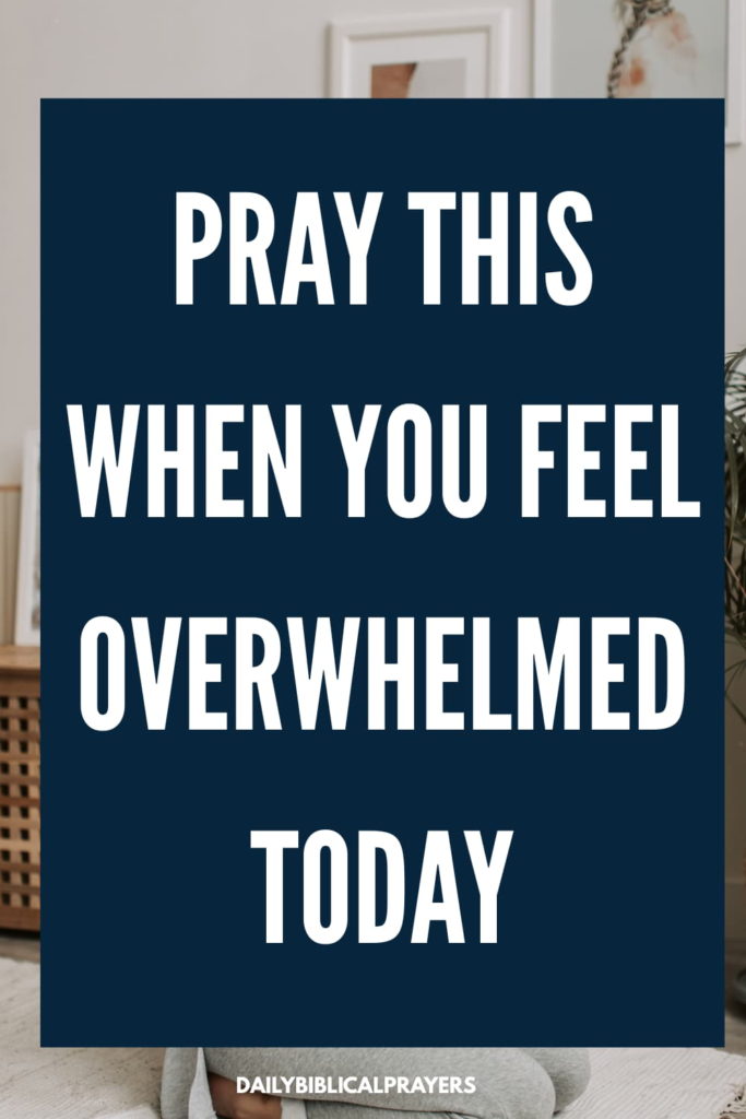 Prayer for when you feel overwhelmed and tired 